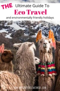 Ultimate Guide To Eco Travel & Environmentally Friendly Holidays