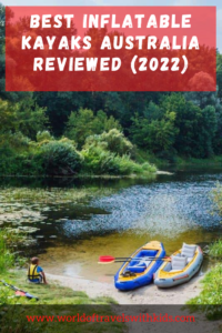 Best Inflatable Kayaks Australia Reviewed (2022)