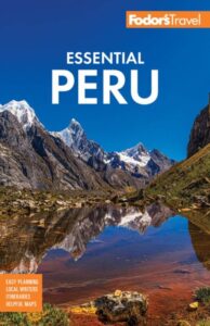 Fodor's Essential Peru, With Machu Picchu & the Inca Trail