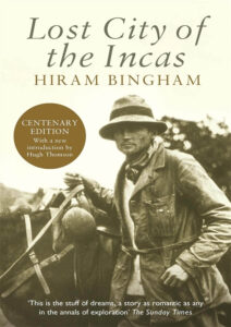 Lost City of the Incas, Hiram Bingham